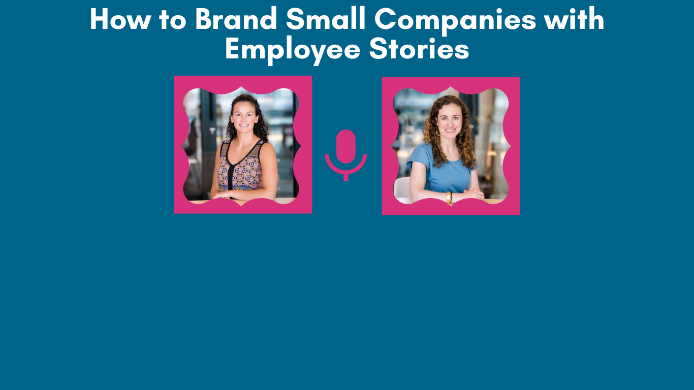 Podcast Episode 12: How to Brand Small Companies with Employee Stories